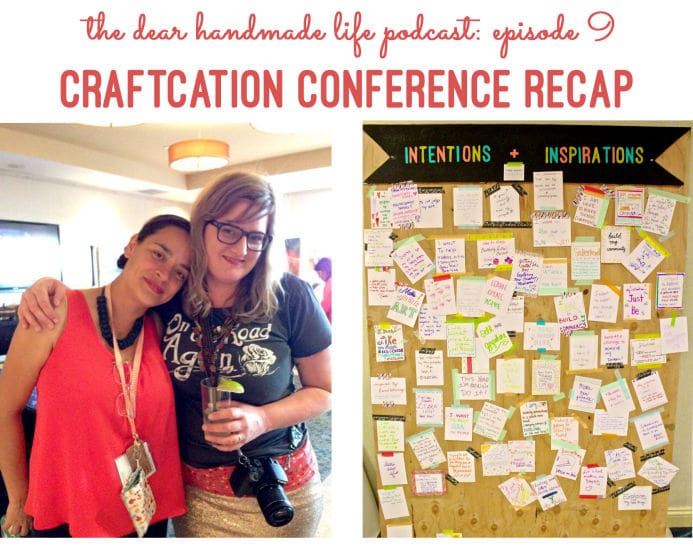 Craftcation Conference recap with Delilah and Nicole on the Dear Handmade Life podcast