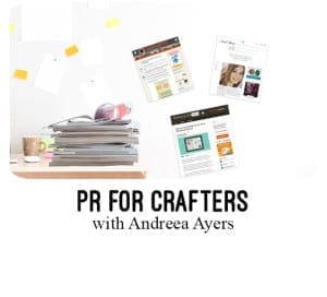 PR for crafters with Andreea Ayers