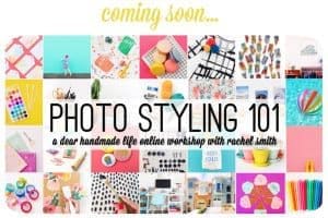 Photo Styling 101 online workshop with Rachel Smith of The Crafted Life on Dear Handmade Life