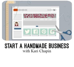 How to start a handmade business with Kari Chapin