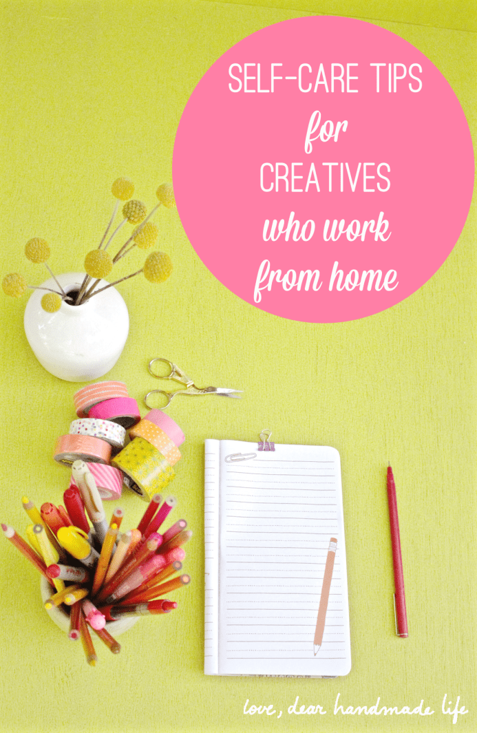 Self-care Tips for Creatives Who Work From Home from Dear Handmade Life