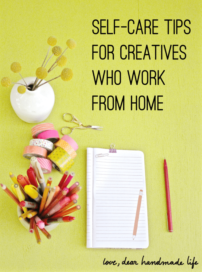Self-care Tips for Creatives Who Work From Home from Dear Handmade Life