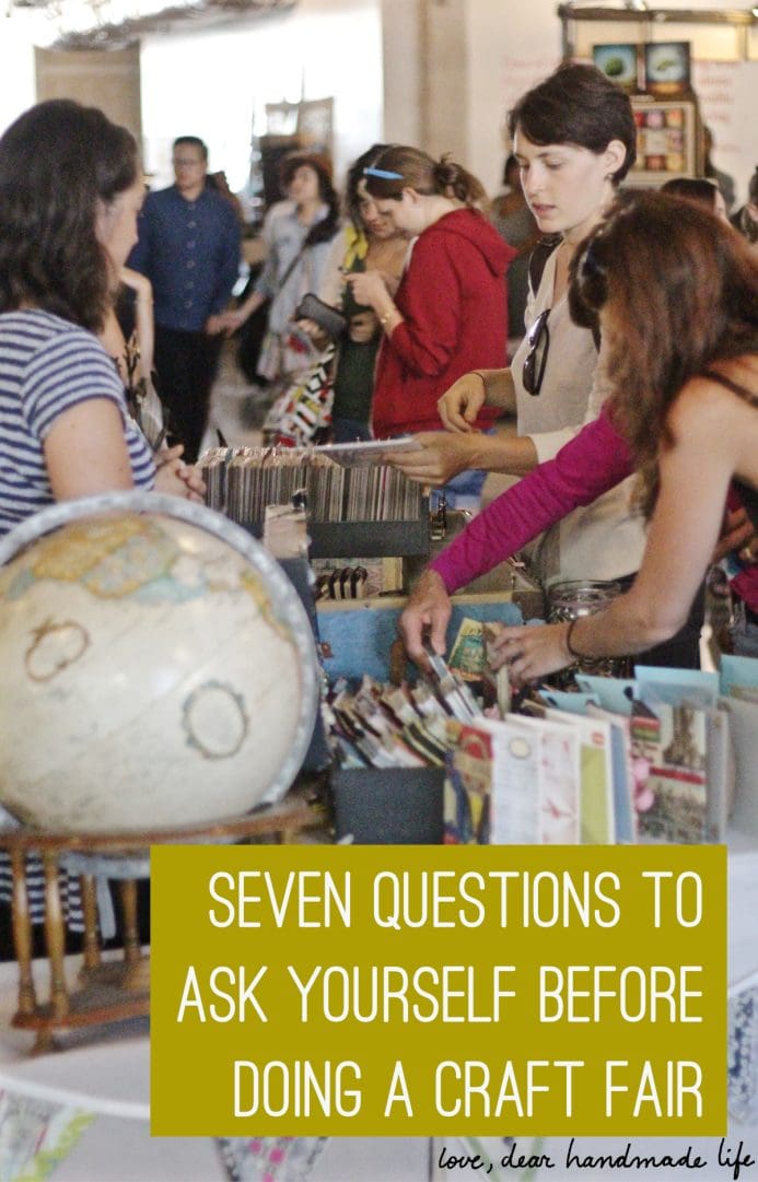 Seven questions to ask yourself before doing a craft fair from Dear Handmade Life