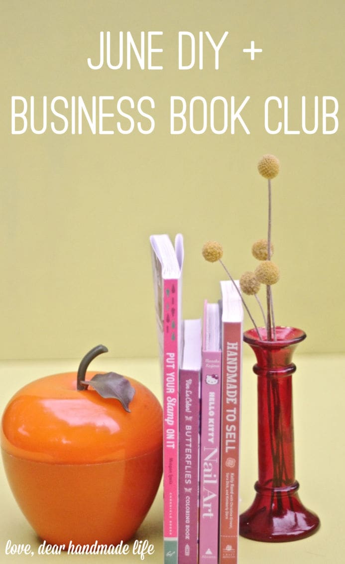 June DIY and business book club from Dear Handmade Life 2