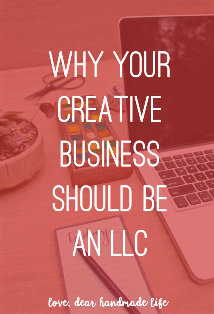 Why your creative business should be an LLC from Dear Handmade Life