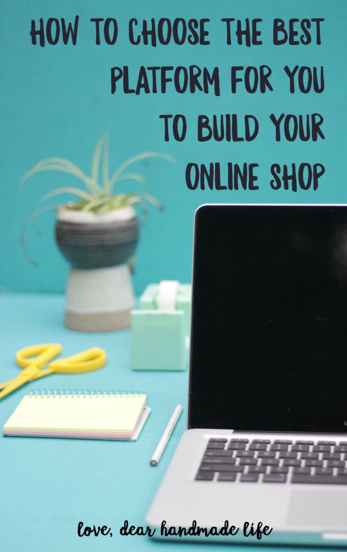 How to choose the best platform for YOU to build your online shop from Dear Handmade life