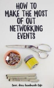 How to make the most of out networking events from Dear Handmade Life