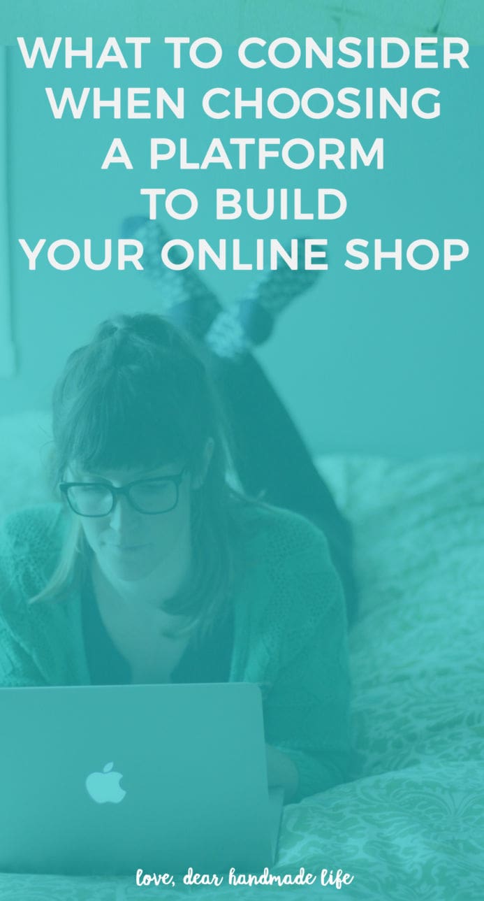 What to consider when choosing a platform to build your online shop from Dear handmade Life