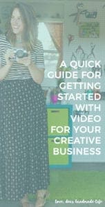 A Quick Guide for Getting Started with Video for your Creative Business from Dear Handmade Life