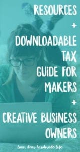 FREE resources and downloadable tax guide for makers and creative business owners from Dear Handmade Life