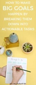 How to make big goals happen by breaking them down into actionable tasks from Dear Handmade Life
