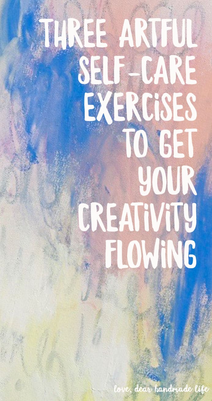 Three artful self-care exercises to get your creativity flowing from Dear Handmade Life