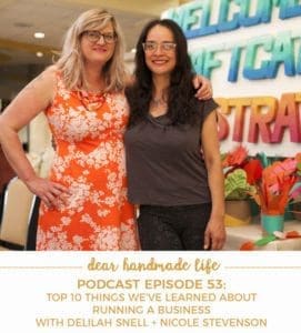 Top 10 things we've learned about running a business on the Dear Handmade Life podcast
