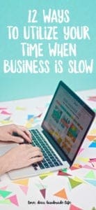 12 ways to utilize your time when business is slow from Dear Handmade Life