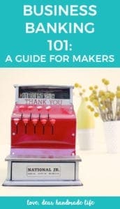 Business banking 101 for Makers from Dear Handmade Life