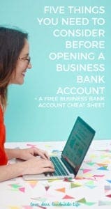 Five things you need to consider before opening a business bank account + a FREE business bank account cheat sheet from Dear Handmade Life