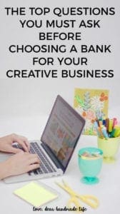 The top questions you must ask before choosing a bank for your creative business from Dear Handmade Life