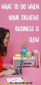 What to do when your creative business is slow from Dear Handmade Life