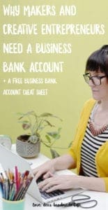 Why makers and creative entrepreneurs need a business bank account + a FREE business bank account cheat sheet from Dear Handmade Life