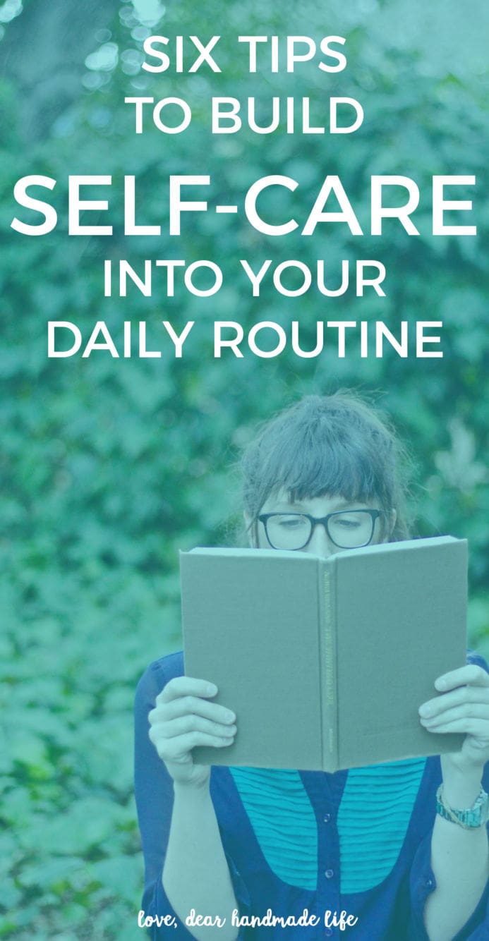 Six tips to build self-care into your daily routine from Dear Handmade Life
