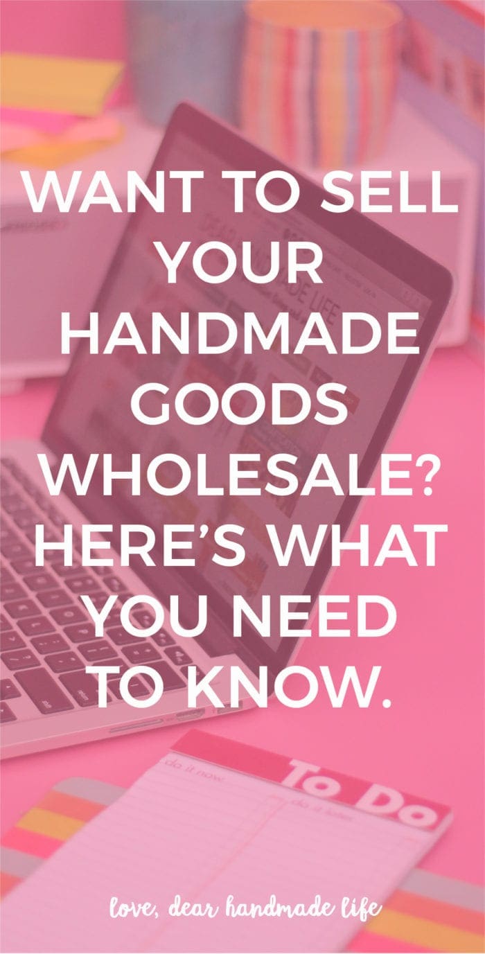 Want to sell your handmade goods wholesale? Here’s what you need to know. from Dear Handmade Life
