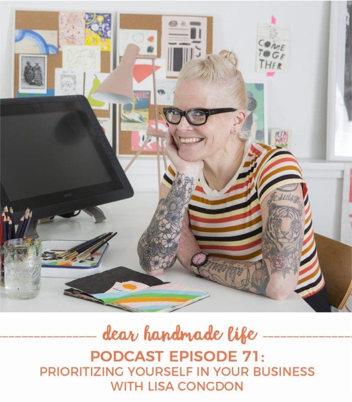 Podcast Episode 71- Prioritizing Yourself in Your Business with Lisa Congdon Dear Handmade Life podcast