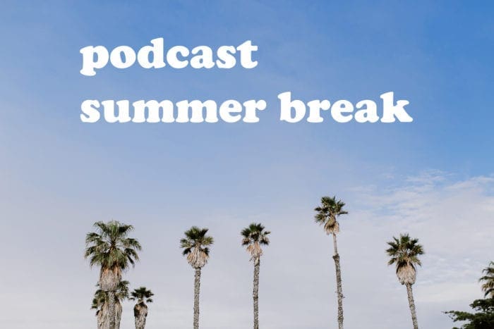 Dear Handmade Life podcast summer break