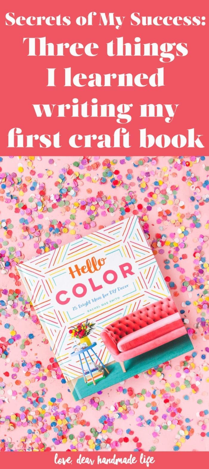 Secrets of My Success Three things I learned writing my first craft book from Dear Handmade Life