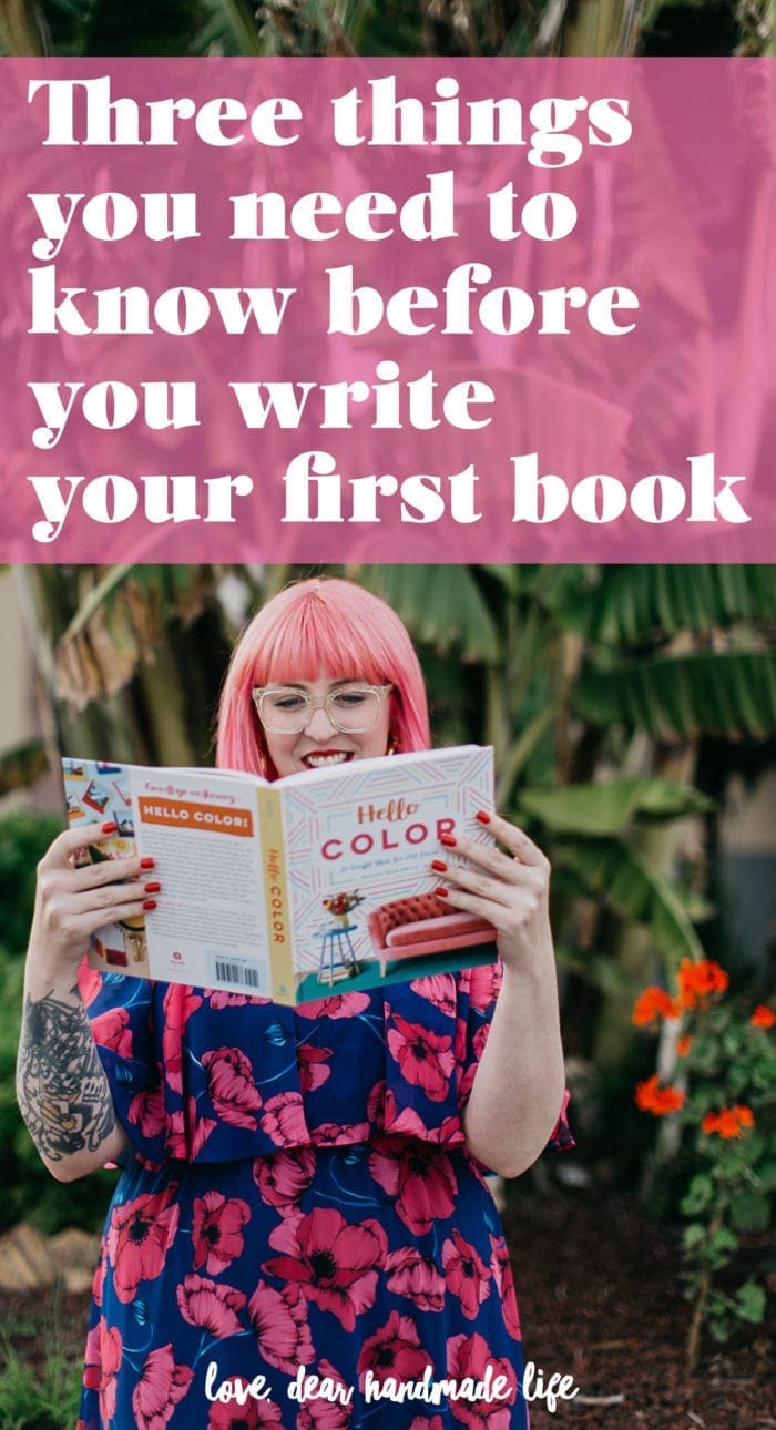 Three things you need to know before you write your first book from Dear Handmade Life