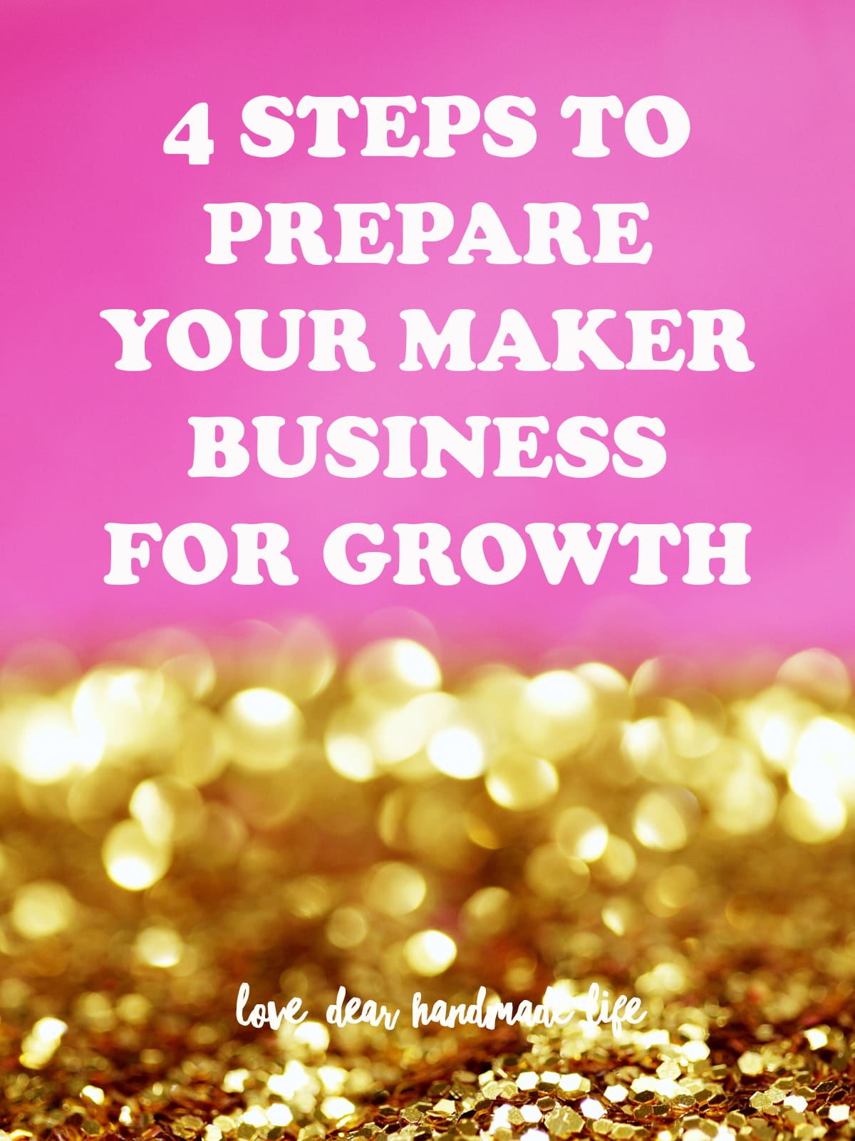 4 steps to prepare your maker business for growth Dear Handmade Life